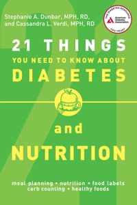21 Things You Need to Know about Diabetes and Nutrition