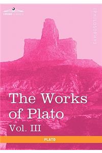 Works of Plato, Vol. III (in 4 Volumes)