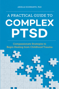 Practical Guide to Complex Ptsd