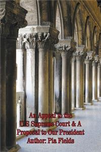 An Appeal to the U.S Supreme Court & A Proposal to Our President