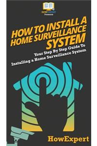 How To Install a Home Surveillance System