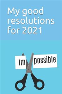 My good resolutions for 2021