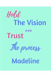 Hold The Vision and Trust The Process Madeline's