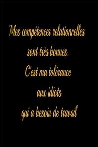 Mes compétences relationnelles sont très bonnes. C'est ma tolérance aux idiots qui a besoin de travail - journal de bord ligné