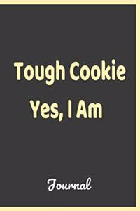 Tough Cookie Yes, I Am Journal
