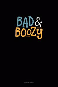 Bad & Boozy