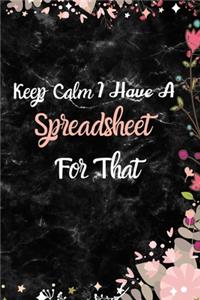 Keep Calm I Have A Spreadsheet For That