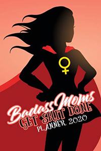 Badass Moms Get Shit Done Planner 2020