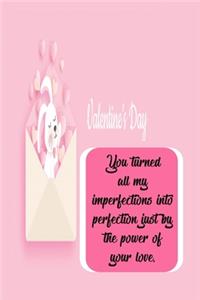 You turned all my imperfections into perfection just by the power of your loveL