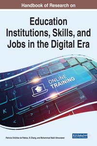 Handbook of Research on Education Institutions, Skills, and Jobs in the Digital Era