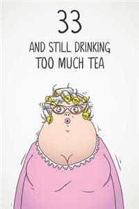 33 & Still Drinking Too Much Tea