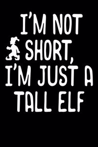 I'm Not Short, I'm Just a Tall Elf