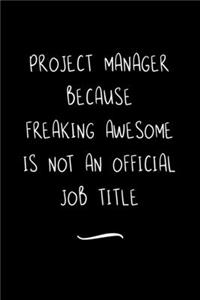 Project Manager Because Freaking Awesome is not an Official Job Title