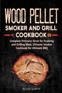 Wood Pellet Smoker and Grill Cookbook