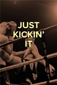 Just Kickin' It - Kickboxing Notebook