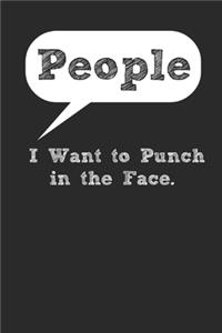 People I Want to Punch in the Face. Lined Notebook