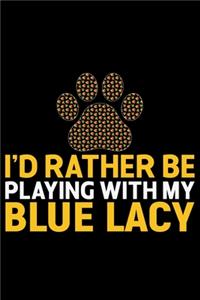 I'd Rather Be Playing with My Blue Lacy