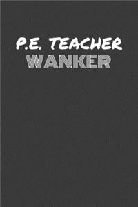 P.E. Teacher Wanker