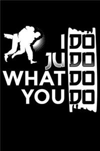 I Do Judo What Do You Do