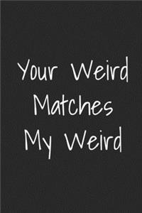 Your Weird Matches My Weird