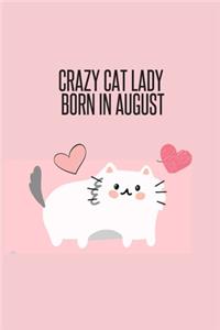 Crazy Cat Lady Born in August: Blank Lined Cat Lovers Notebook Journal & Planner for Girls - Funny Humor Cat Lovers Notebook Gift