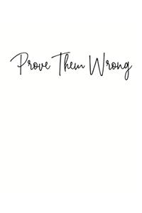 Prove Them Wrong