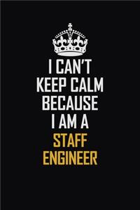 I Can't Keep Calm Because I Am A Staff Engineer