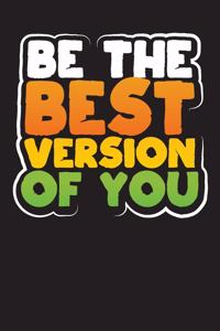 Be The Best Version Of You