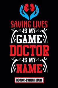 Saving lives is my game Doctor is my name Doctor-Patient Diary