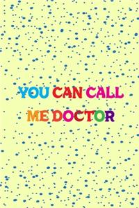 You Can Call Me Doctor
