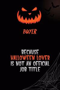 Buyer Because Halloween Lover Is Not An Official Job Title