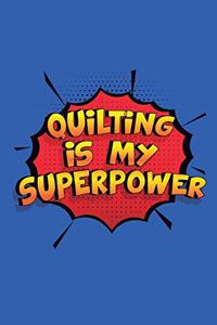 Quilting Is My Superpower