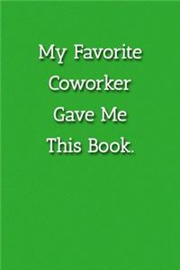 My Favorite Coworker Gave Me This Book. Notebook