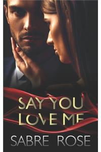 Say You Love Me