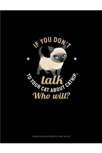 If You Don't Talk To Your Cat About Catnip, Who Will?