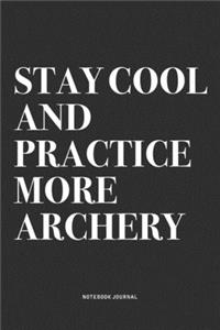 Stay Cool And Practice More Archery