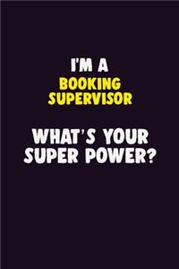 I'M A Booking supervisor, What's Your Super Power?