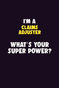 I'M A Claims Adjuster, What's Your Super Power?