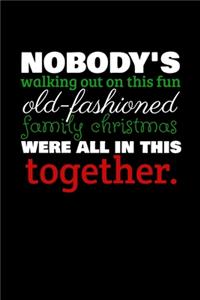 Nobody's Walking out on this Fun Old-Fashioned Family Christmas Were All in this Together.