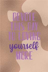 Devote This Day To Loving Yourself More