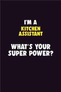I'M A Kitchen Assistant, What's Your Super Power?