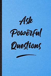 Ask Powerful Questions