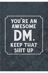 You're An Awesome DM. Keep That Shit Up