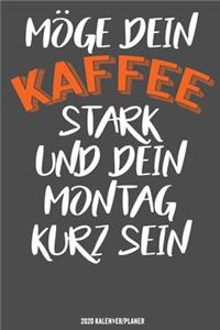 Möge Dein Kaffee Stark und dein Montag Kurz sein Arbeitkollege Kalender 2020