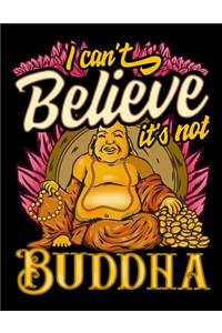 I Can't Believe It's Not Buddha