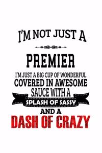 I'm Not Just A Premier I'm Just A Big Cup Of Wonderful