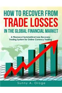 How to Recover from Trade Losses in the Global Financial Market