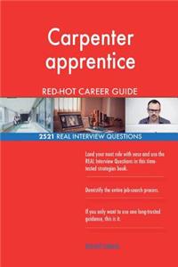 Carpenter apprentice RED-HOT Career Guide; 2521 REAL Interview Questions