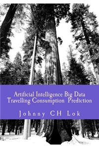 Artificial Intelligence Big Data Travelling Consumption Prediction