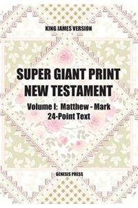 Super Giant Print New Testament, Volume I, Matthew-Mark, 24-Point Text, KJV